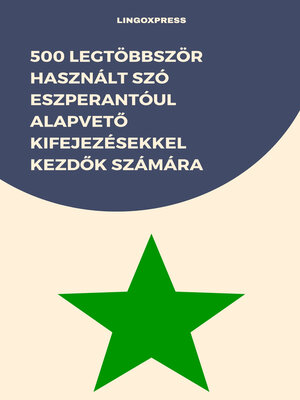 cover image of 500 Legtöbbször Használt Szó Eszperantóul Alapvető Kifejezésekkel Kezdők Számára
